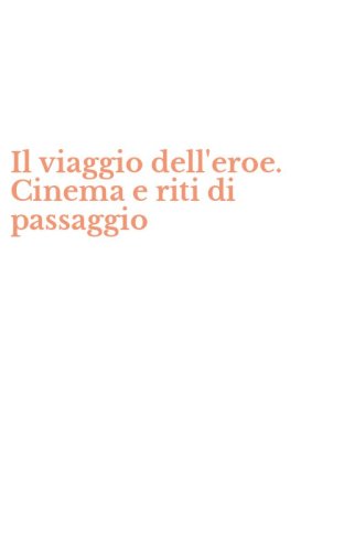 Il viaggio dell'eroe. Cinema e riti di passaggio