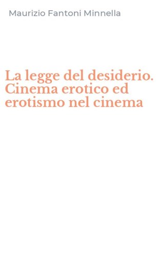 La legge del desiderio. Cinema erotico ed erotismo nel cinema