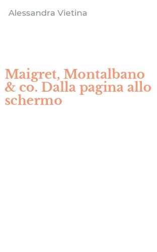 Maigret, Montalbano & co. Dalla pagina allo schermo