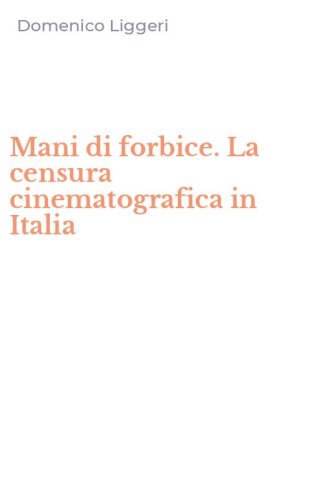 Mani di forbice. La censura cinematografica in Italia