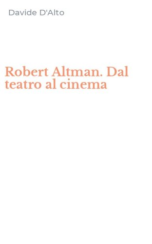 Robert Altman. Dal teatro al cinema