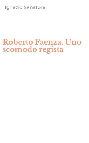 Roberto Faenza. Uno scomodo regista