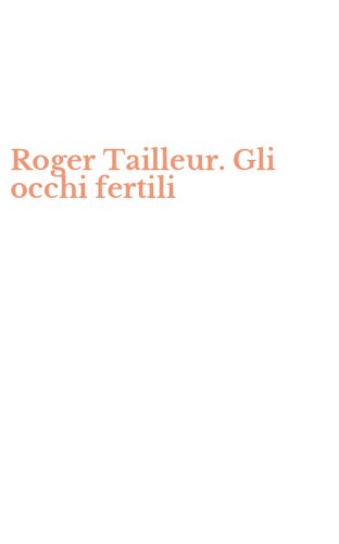 Roger Tailleur. Gli occhi fertili