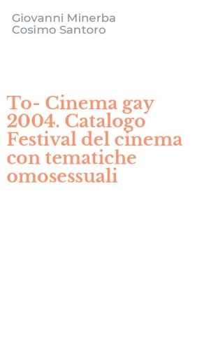 To-Cinema gay 2004. Catalogo Festival del cinema con tematiche omosessuali