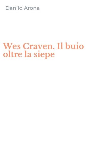 Wes Craven. Il buio oltre la siepe