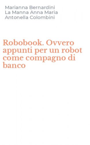 Robobook. Ovvero appunti per un robot come compagno di banco