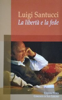 La libert&agrave; e la fede