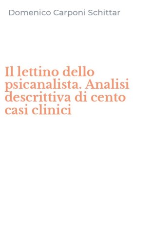Il lettino dello psicanalista. Analisi descrittiva di cento casi clinici