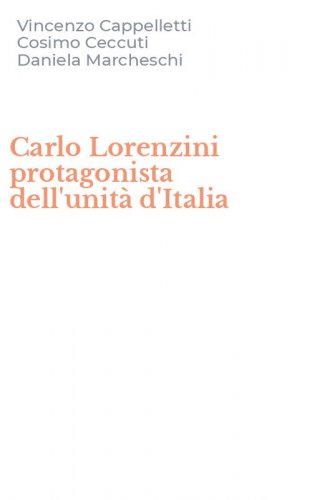 Carlo Lorenzini protagonista dell'unit&agrave; d'Italia