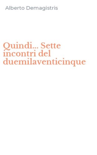 Quindi... Sette incontri del duemilaventicinque