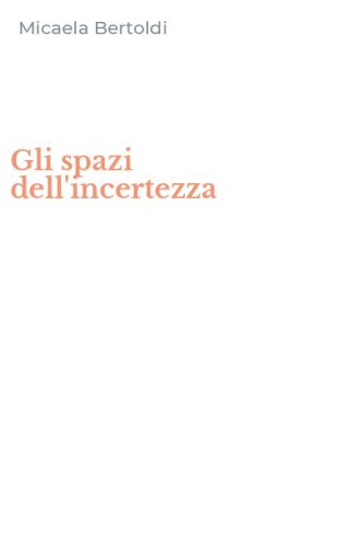 Gli spazi dell'incertezza