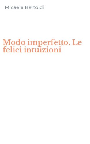 Modo imperfetto. Le felici intuizioni