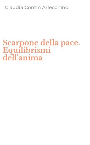 Scarpone della pace. Equilibrismi dell'anima