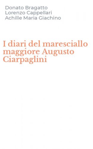 I diari del maresciallo maggiore Augusto Ciarpaglini