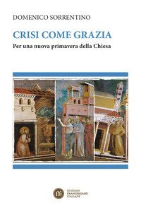 Crisi come grazia. Per una nuova primavera della Chiesa
