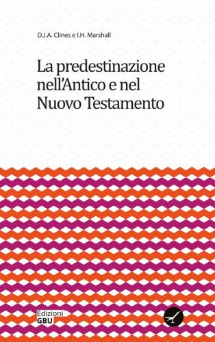 La predestinazione nell'Antico e nel Nuovo Testamento