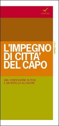 L'impegno di Citt&agrave; del Capo. Una confessione di fede e un appello all'azione - UNA CONFESSIONE DI FEDE E UN APPELLO ALL'AZIONE