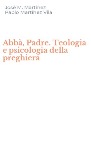 Abb&agrave;, Padre. Teologia e psicologia della preghiera
