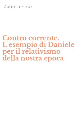 Contro corrente. L'esempio di Daniele per il relativismo della nostra epoca