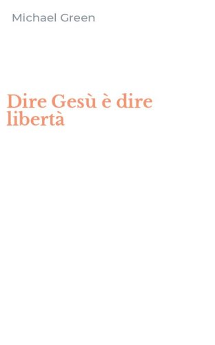 Dire Ges&ugrave; &egrave; dire libert&agrave;