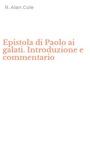 Epistola di Paolo ai galati. Introduzione e commentario