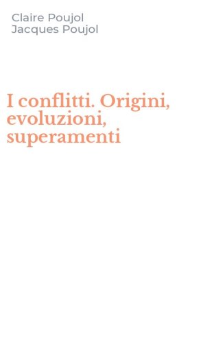 I conflitti. Origini, evoluzioni, superamenti