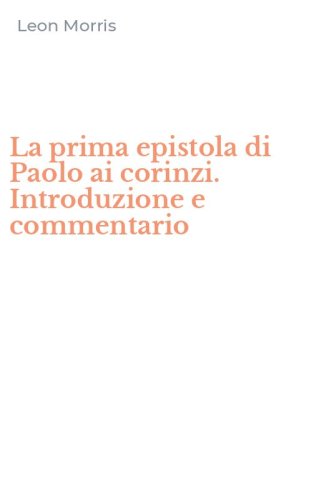 La prima epistola di Paolo ai corinzi. Introduzione e commentario