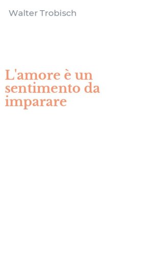 L'amore &egrave; un sentimento da imparare