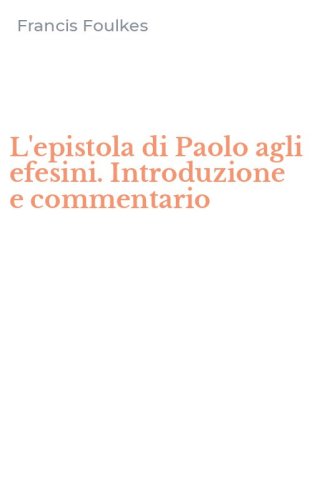 L'epistola di Paolo agli efesini. Introduzione e commentario