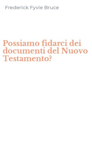 Possiamo fidarci dei documenti del Nuovo Testamento?