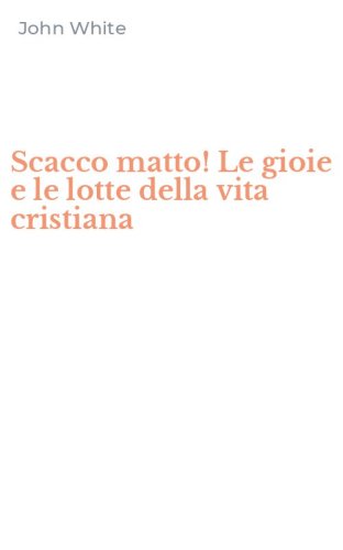 Scacco matto! Le gioie e le lotte della vita cristiana