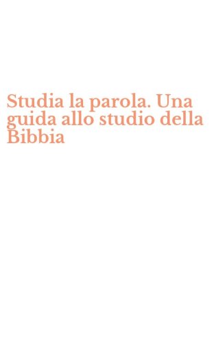 Studia la parola. Una guida allo studio della Bibbia