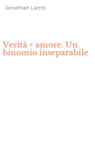 Verit&agrave; + amore. Un binomio inseparabile