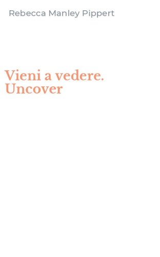 Vieni a vedere. Uncover