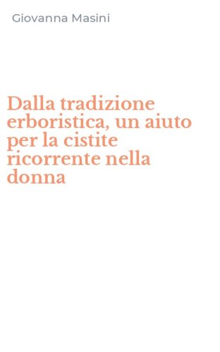 Dalla tradizione erboristica, un aiuto per la cistite ricorrente nella donna