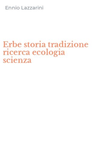 Erbe storia tradizione ricerca ecologia scienza