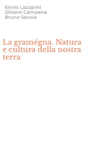 La gram&eacute;gna. Natura e cultura della nostra terra