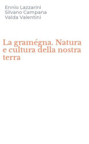 La gram&eacute;gna. Natura e cultura della nostra terra