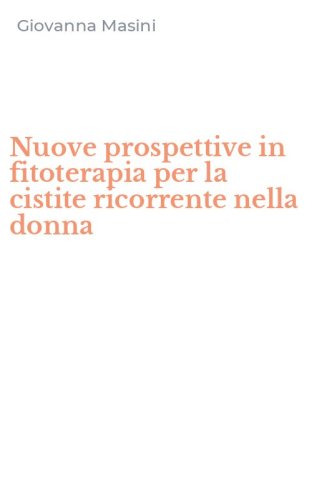 Nuove prospettive in fitoterapia per la cistite ricorrente nella donna