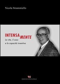 Intensa mente. La vita, il caso e la capacit&agrave; inventiva
