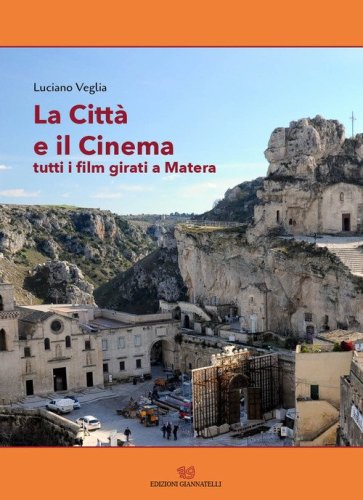 La citt&agrave; e il cinema. Tutti i film girati a Matera