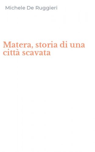 Matera, storia di una citt&agrave; scavata