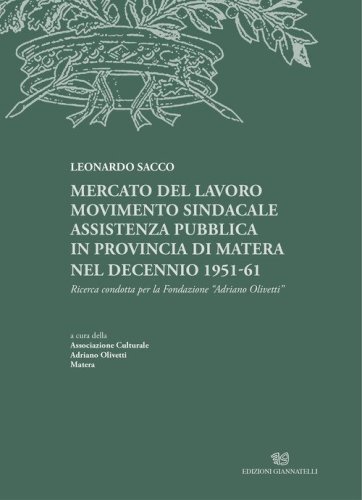 Mercato del lavoro, movimento sindacale, assistenza pubblica in provincia di Matera nel decennio 1951-61. Ricerca condotta per la Fondazione Adriano Olivetti