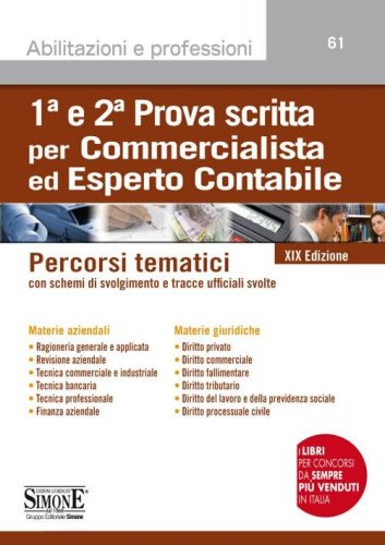 1&ordf; e 2&ordf; prova scritta per commercialista ed esperto contabile. Percorsi tematici con schemi di svolgimento e&nbsp;tracce ufficiali svolte
