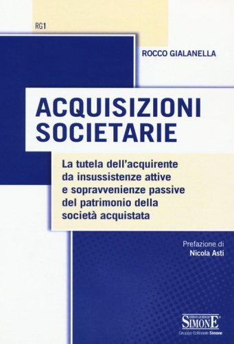 Acquisizioni societarie. La tutela dell'acquirente da insussistenze attive e sopravvenienze passive del patrimonio della societ&agrave; acquistata