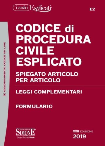 Codice di procedura civile esplicato. Spiegato articolo per articolo. Leggi complementari. Formulario