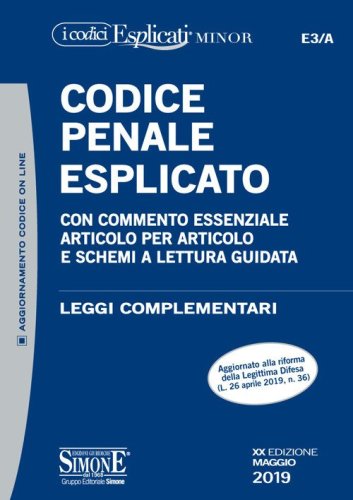 Codice penale esplicato. Con commento essenziale articolo per articolo e schemi a lettura guidata. Leggi complementari