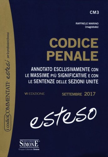 Codice penale esteso. Annotato esclusivamente con le massime pi&ugrave; significative e con le sentenze delle Sezioni Unite