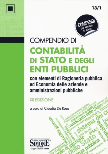Compendio di contabilit&agrave; di Stato e degli enti pubblici con elementi di ragioneria pubblica ed economia delle aziende e amministrazioni pubbliche