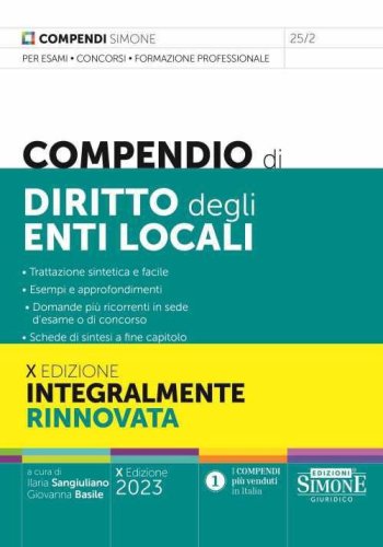 Compendio di diritto degli enti locali. Trattazione sintetica e facile. Esempi e approfondimenti. Domande pi&ugrave; ricorrenti in sede d'esame o di concorso. Schede di sintesi a fine capitolo